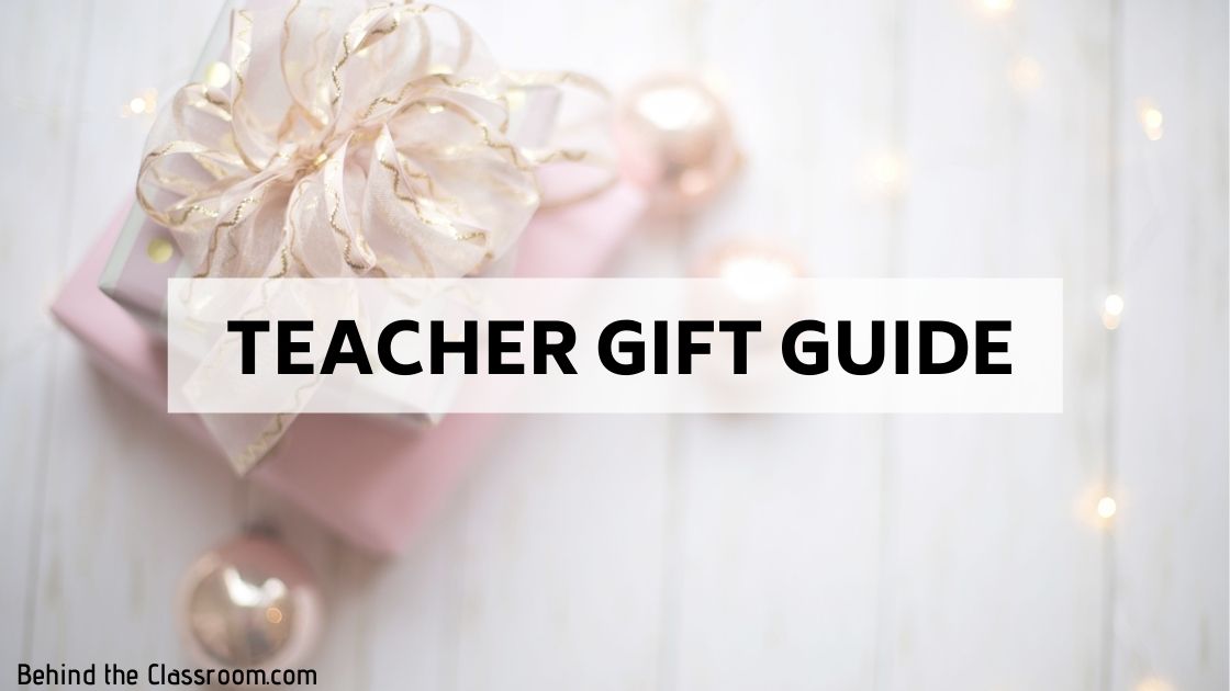 Teacher Gift Guide - Behind the Classroom