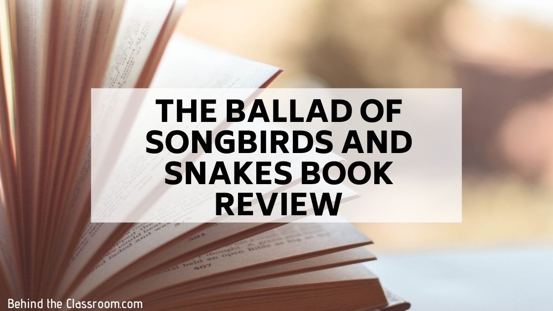 The Ballad of Songbirds and Snakes Book Review - Behind the Classroom