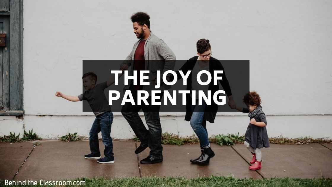 The Joy of Parenting - Behind the Classroom